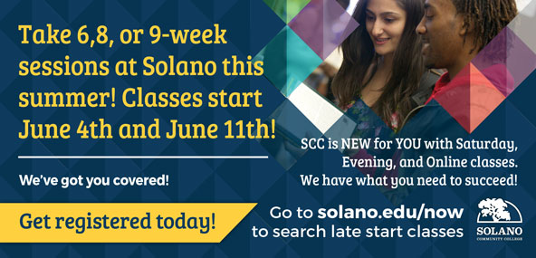 Take 6, 8, or 9-week sessions at Solano this summer! Classes start June 4th and June 11th!
