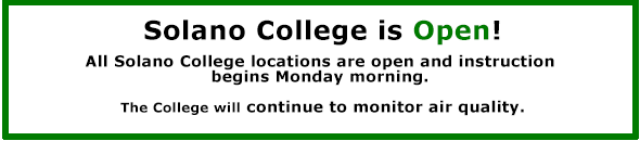 All Solano College locations are open and instruction begins Monday morning. The College will continue to monitor air quality.
